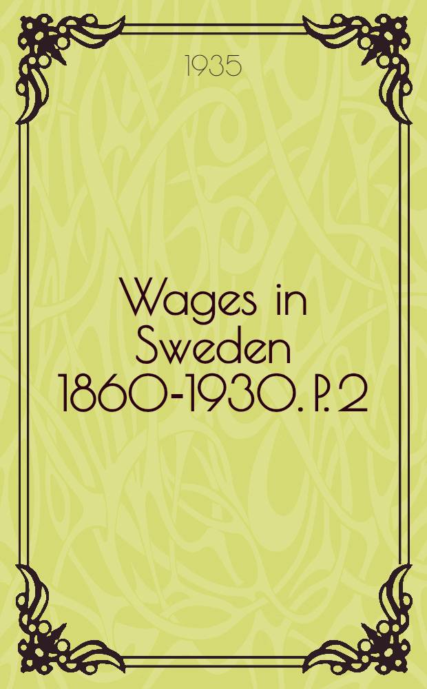 Wages in Sweden 1860-1930. P. 2 : Government and municipal services, agriculture and forestry, the general movement of wages in Sweden 1860-1930