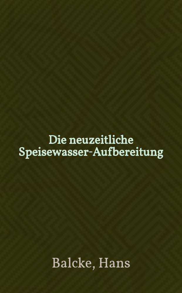 Die neuzeitliche Speisewasser-Aufbereitung