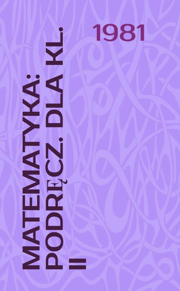 Matematyka : Podręcz. dla kl. II