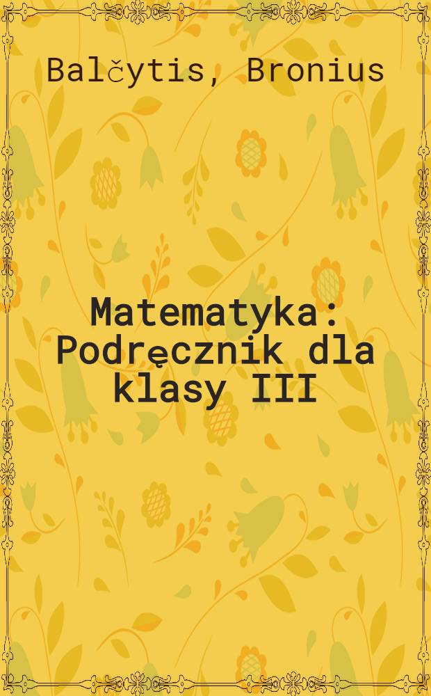 Matematyka : Podręcznik dla klasy III