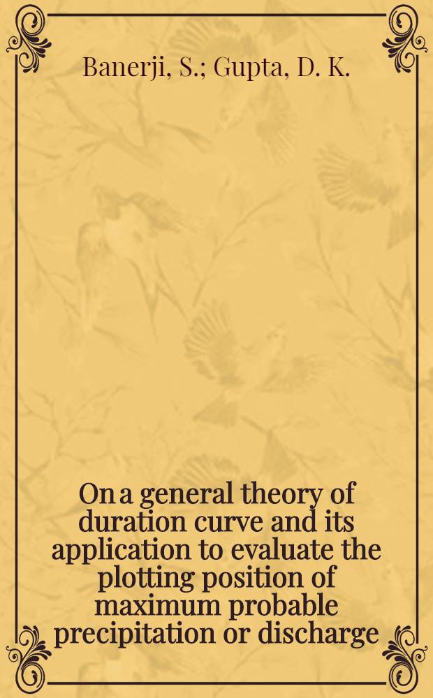On a general theory of duration curve and its application to evaluate the plotting position of maximum probable precipitation or discharge