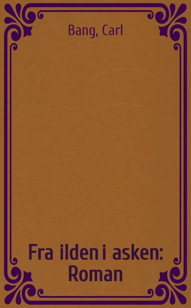 Fra ilden i asken : Roman