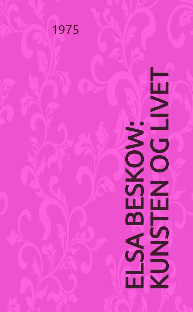 Elsa Beskow : Kunsten og livet