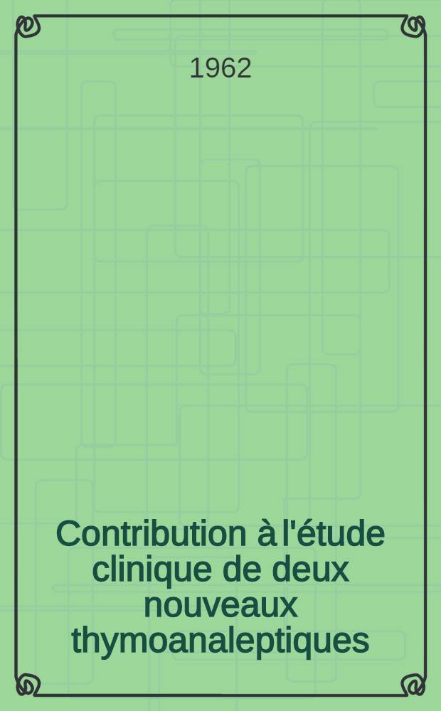 Contribution à l'étude clinique de deux nouveaux thymoanaleptiques : Thèse ..