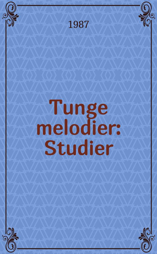 Tunge melodier : Studier