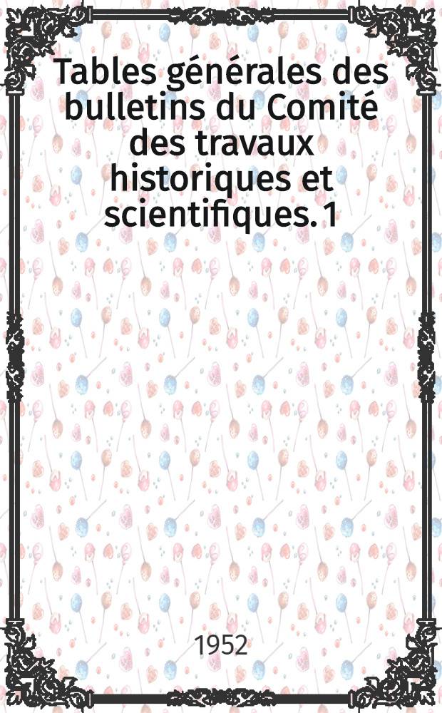 Tables générales des bulletins du Comité des travaux historiques et scientifiques. 1 : Bulletin archéologique