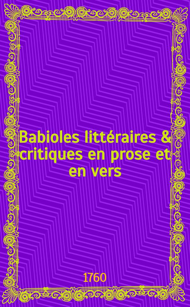 Babioles littéraires & critiques en prose et en vers