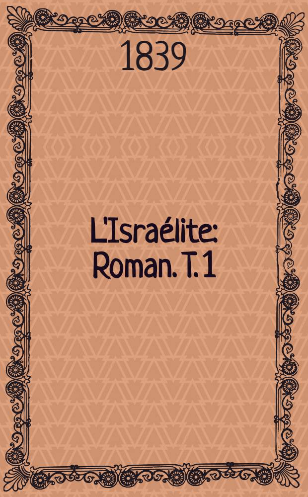 L'Israélite : [Roman]. T. 1