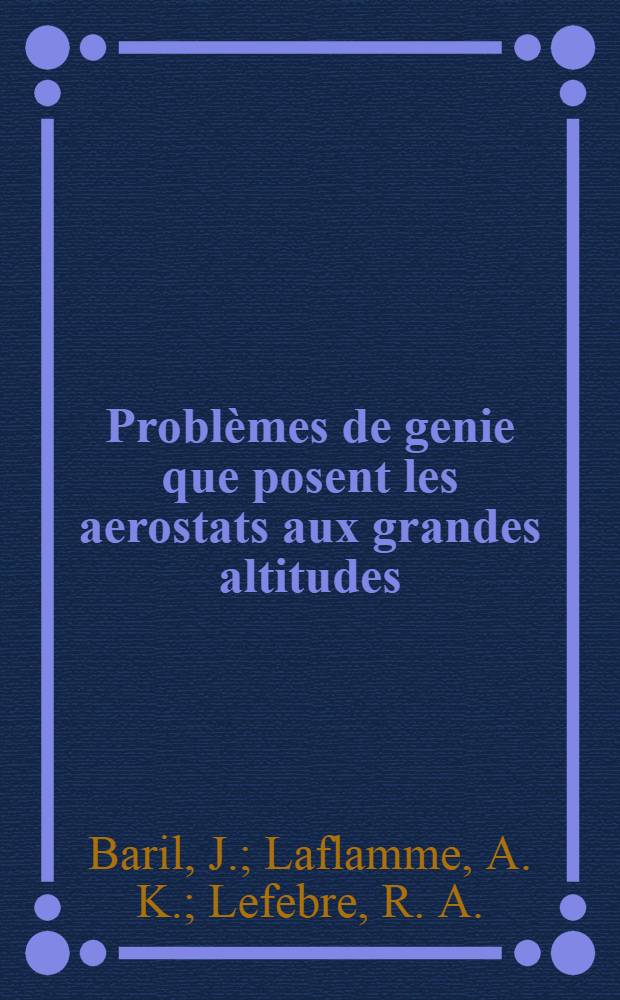 Problèmes de genie que posent les aerostats aux grandes altitudes