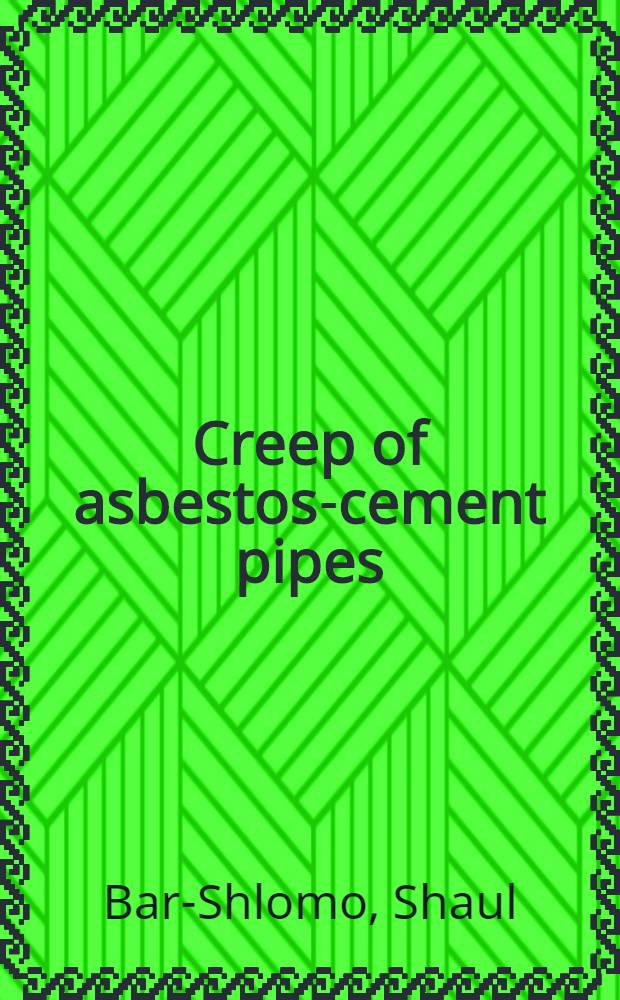 Creep of asbestos-cement pipes : A diss. submitted to the Swiss federal inst. of technology Zurich ..