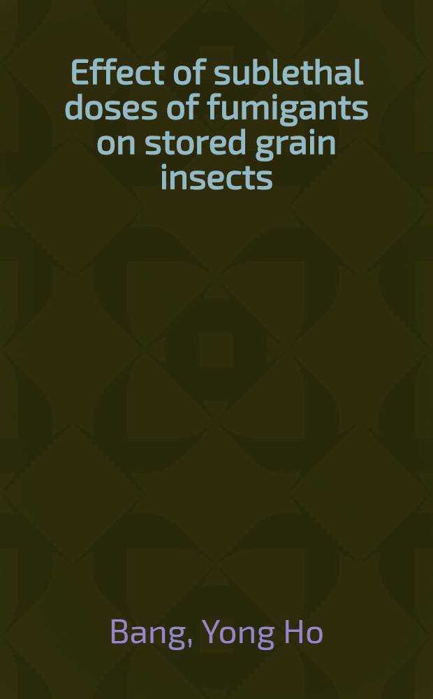 Effect of sublethal doses of fumigants on stored grain insects