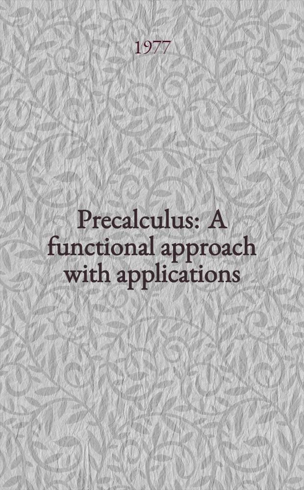 Precalculus : A functional approach with applications