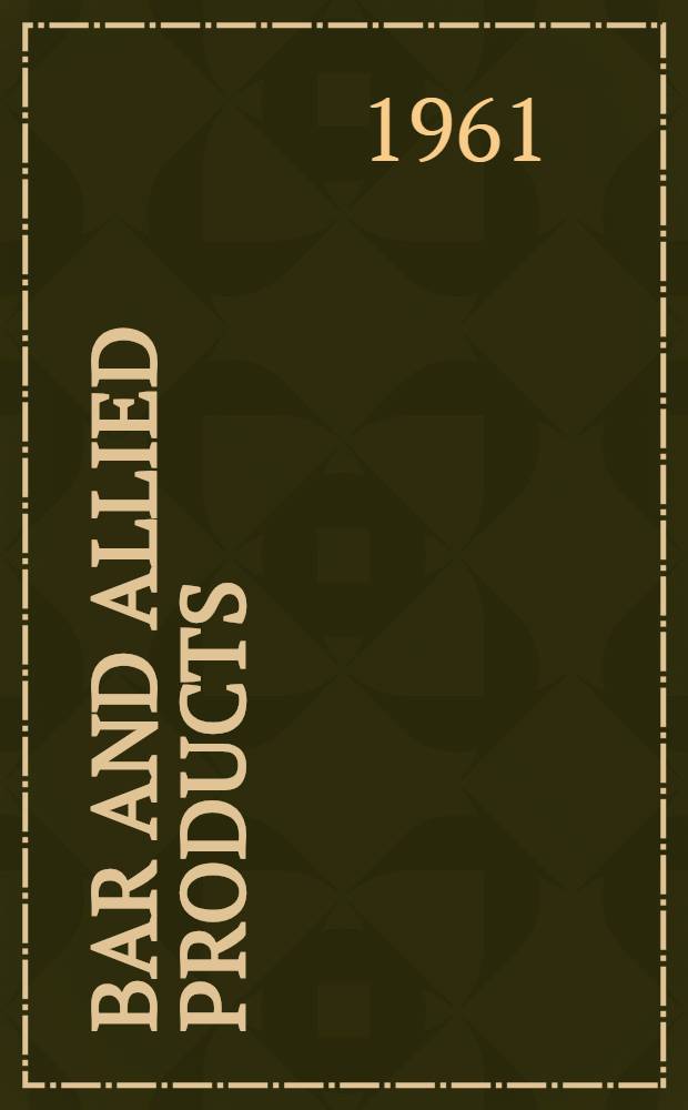 Bar and allied products : Proceedings of the Third Techn. conference, ... Pittsburgh, Pa, Jan. 18, 1961