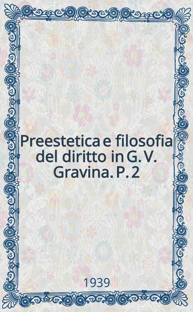 Preestetica e filosofia del diritto in G. V. Gravina. P. 2