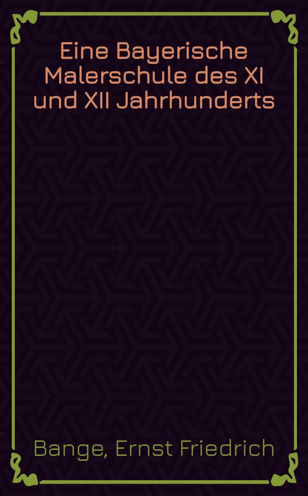 Eine Bayerische Malerschule des XI und XII Jahrhunderts