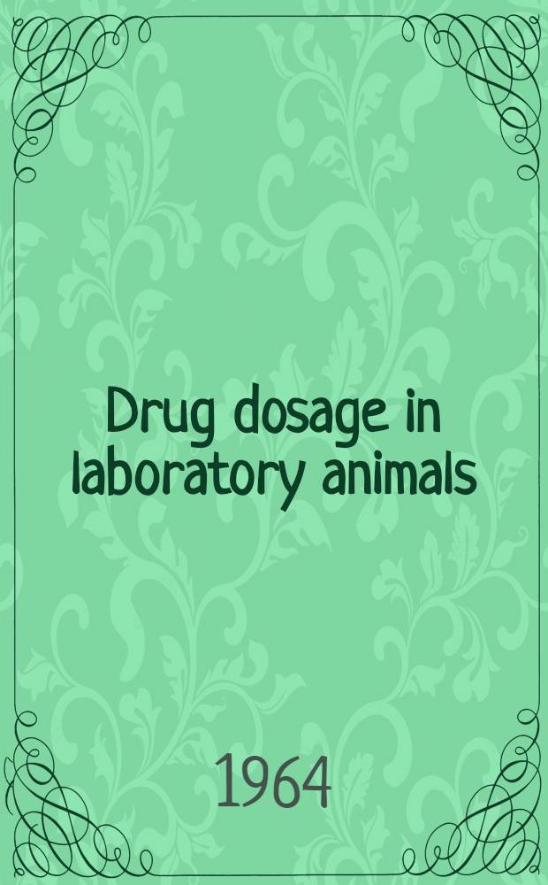 Drug dosage in laboratory animals : A handbook