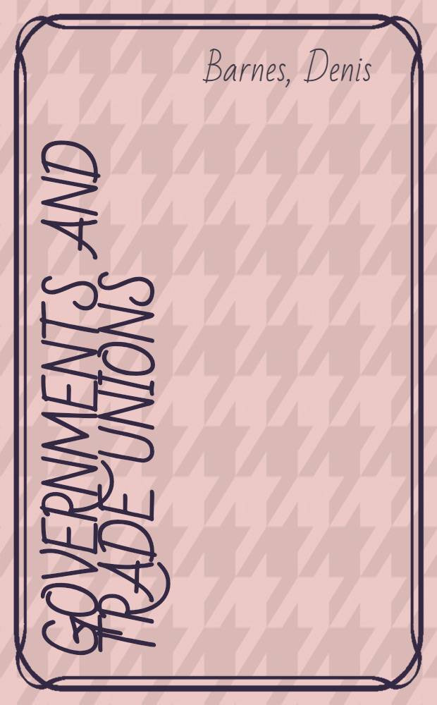 Governments and trade unions : The Brit. experience, 1964-79