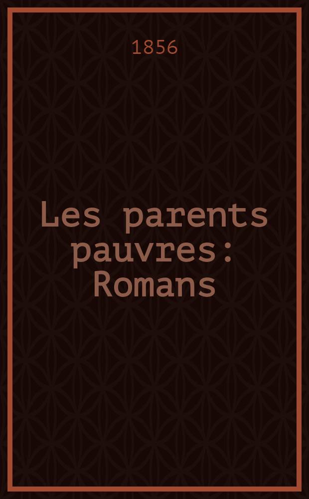 Les parents pauvres : Romans