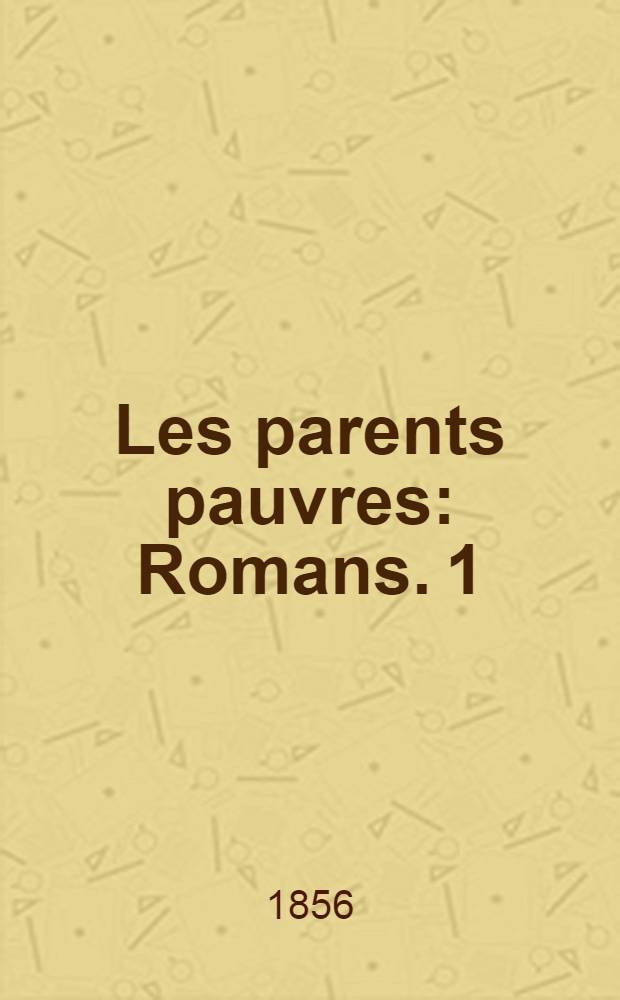 Les parents pauvres : [Romans]. [1] : La cousine Bette
