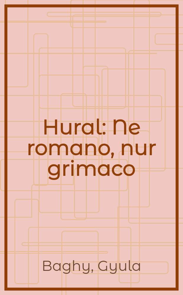 Hural : Ne romano, nur grimaco