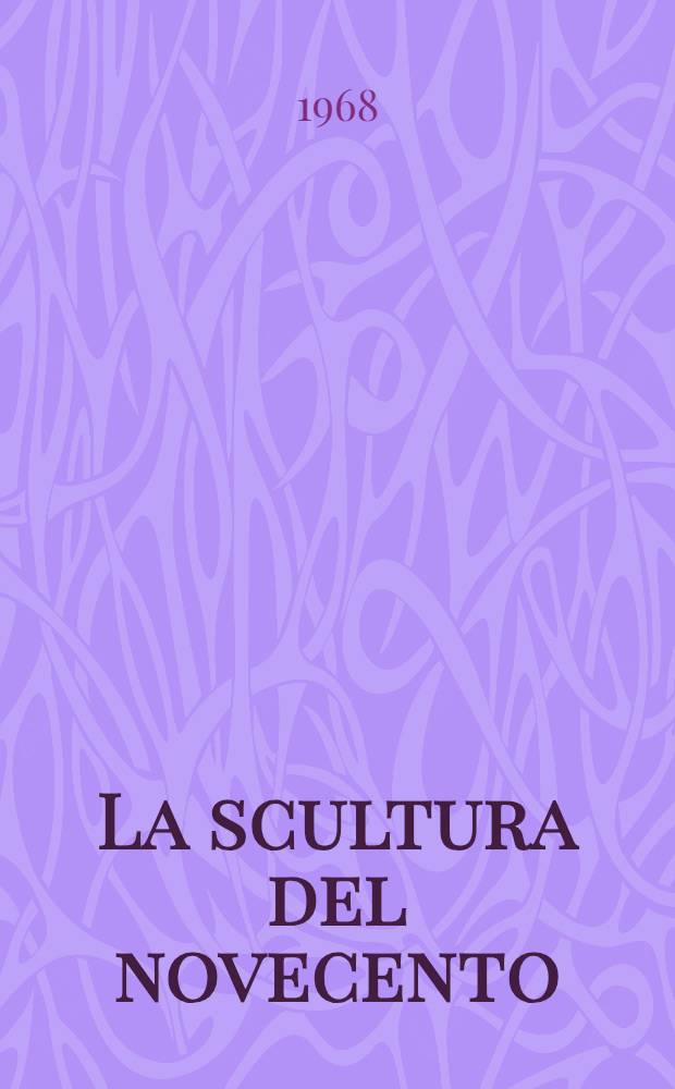 La scultura del novecento : Album