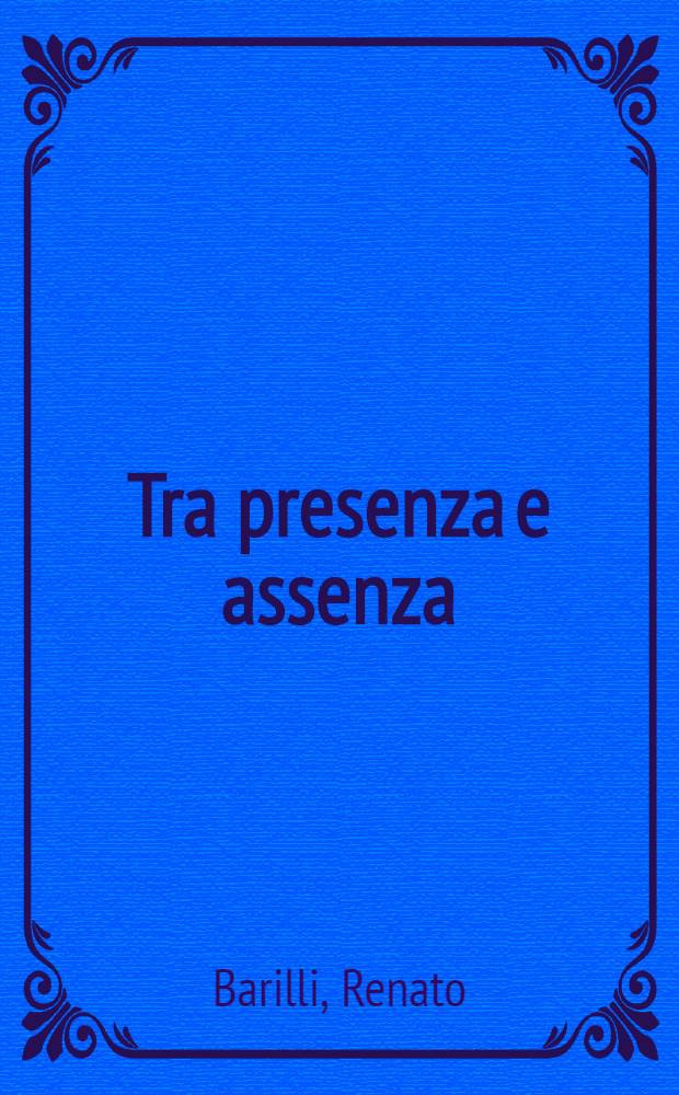 Tra presenza e assenza : Due modelli culturali in conflitto