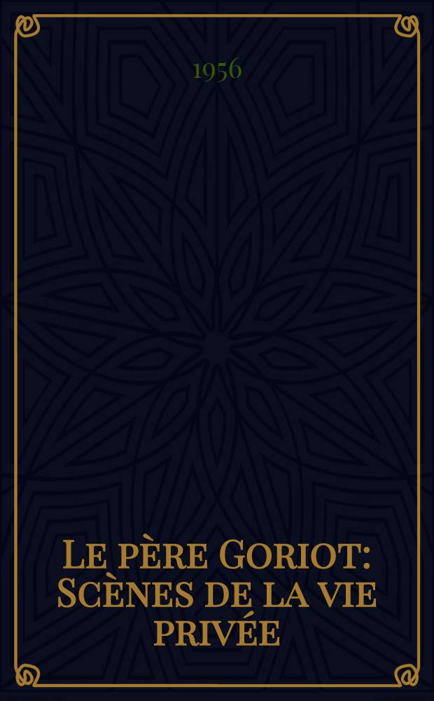 Le père Goriot : Scènes de la vie privée