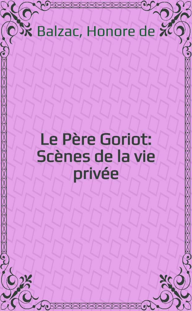 Le Père Goriot : Scènes de la vie privée