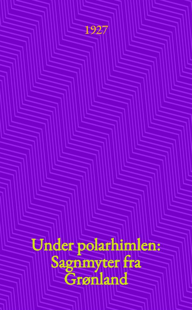 Under polarhimlen : Sagnmyter fra Grønland