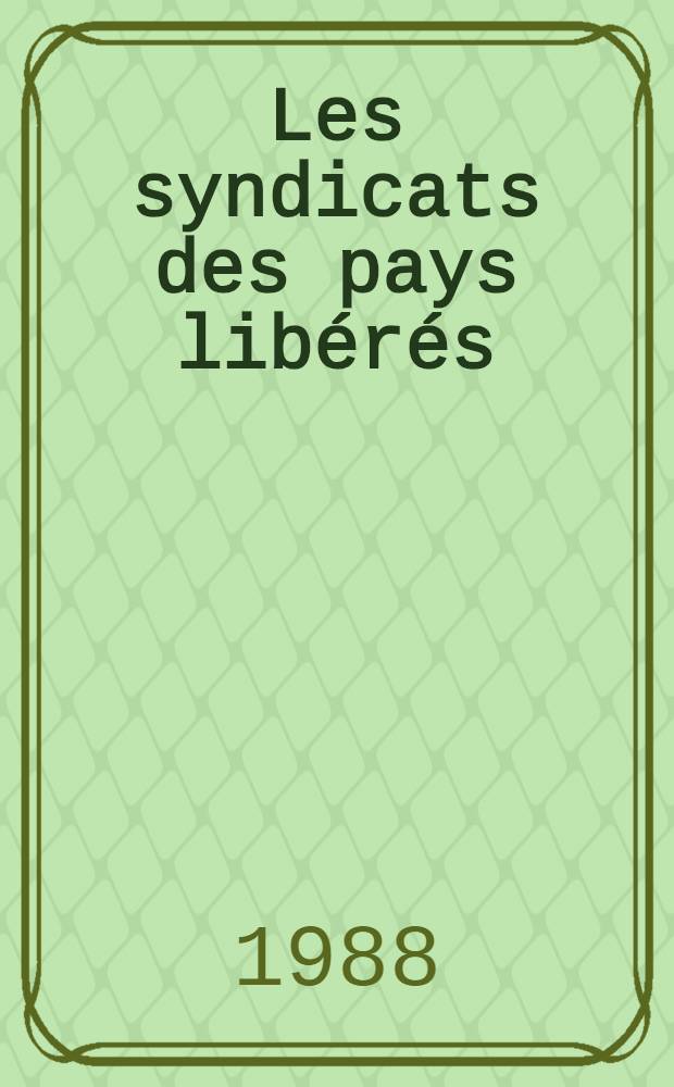 Les syndicats des pays libérés : La lutte pour le développement