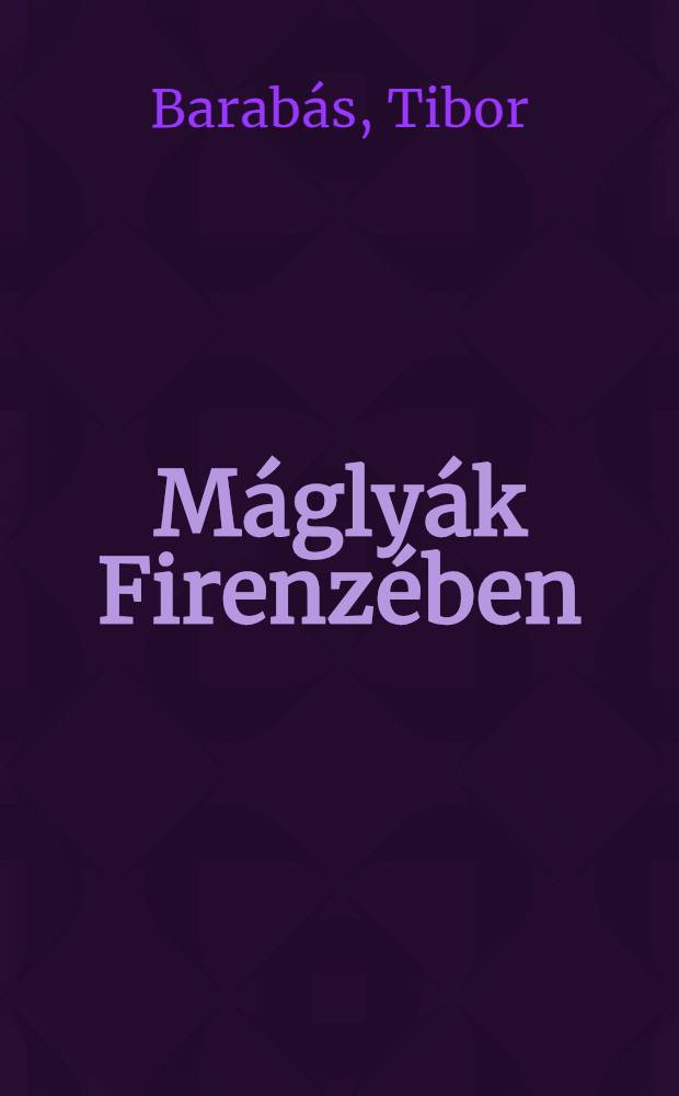Máglyák Firenzében : Regény Girolamo Savonarola regényes életrajza