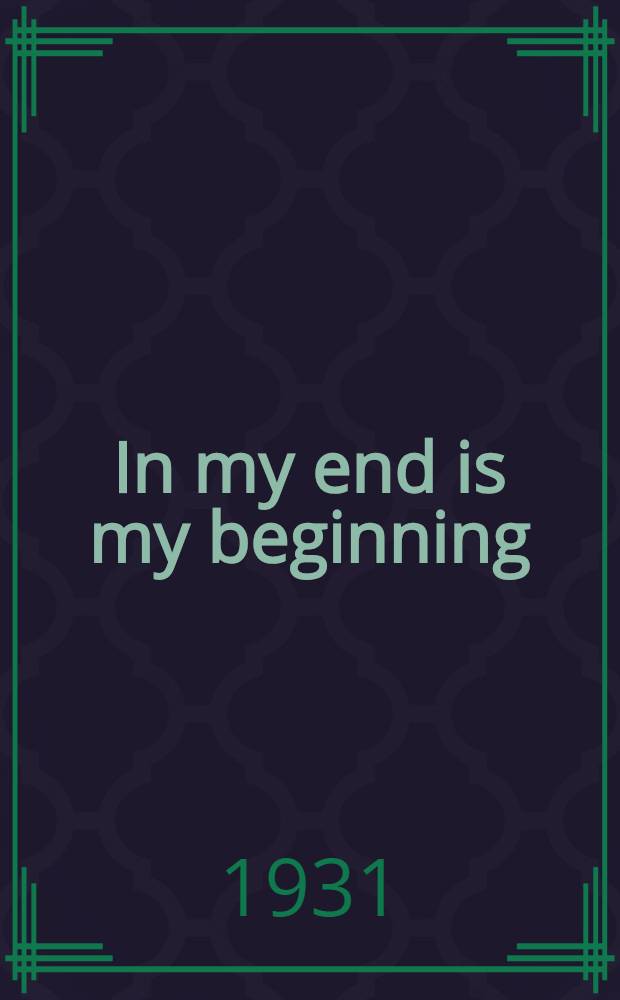 In my end is my beginning