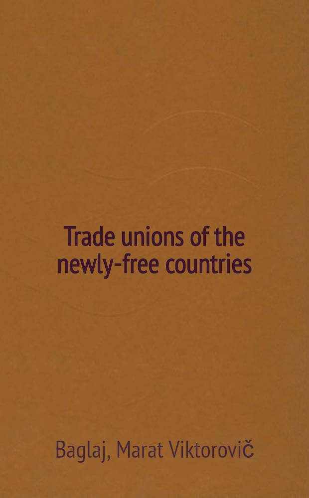 Trade unions of the newly-free countries : The struggle for development
