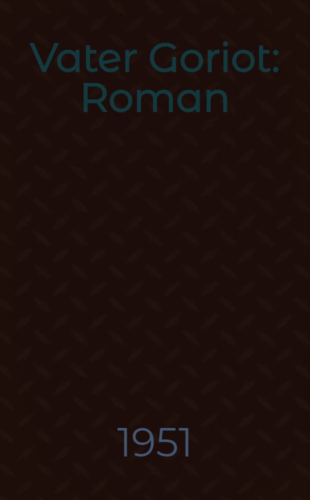 Vater Goriot : Roman