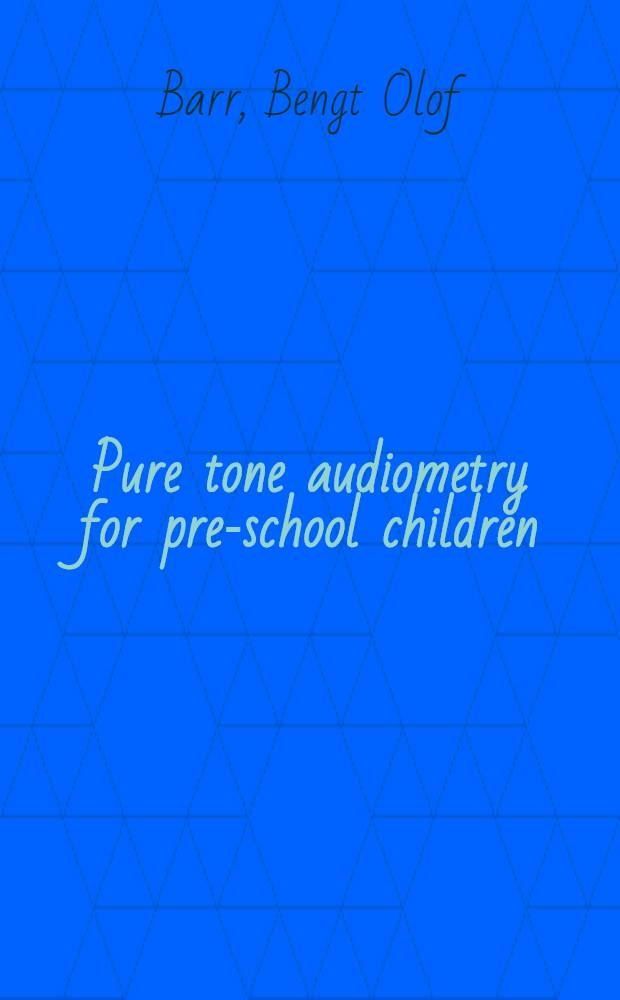 Pure tone audiometry for pre-school children : A clinical study with particular reference to children with severely impaired hearing