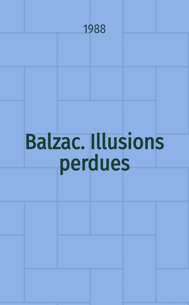 Balzac. Illusions perdues : "L'Œuvre capitale dans l'œuvre