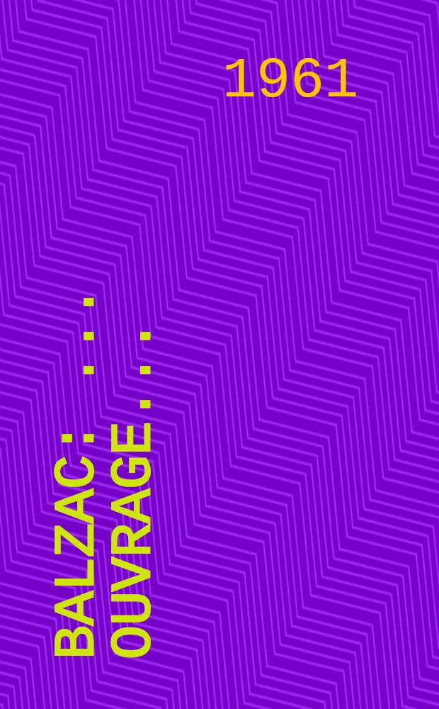 Balzac : ... Ouvrage ..
