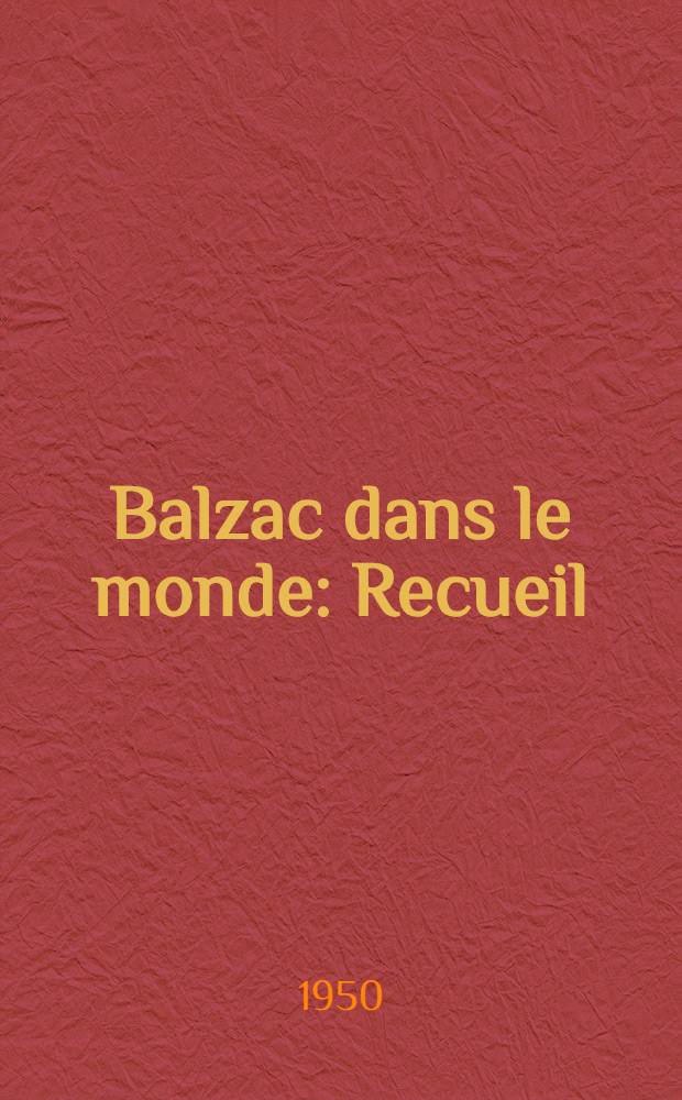 Balzac dans le monde : Recueil