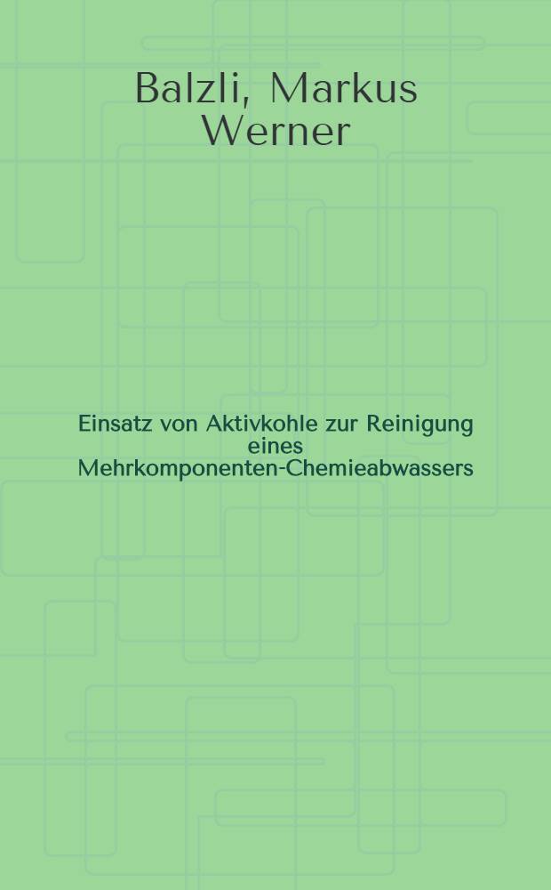 Einsatz von Aktivkohle zur Reinigung eines Mehrkomponenten-Chemieabwassers : Abh. ... der Eidgenoessischen techn. Hochsch. Zuerich