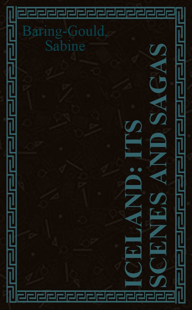 Iceland: its scenes and sagas