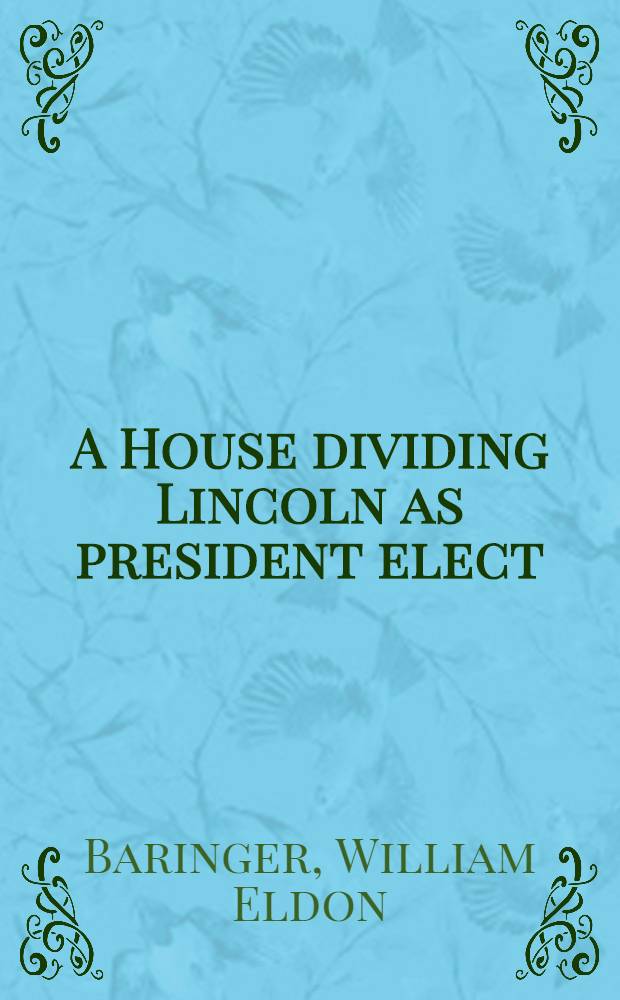 A House dividing Lincoln as president elect