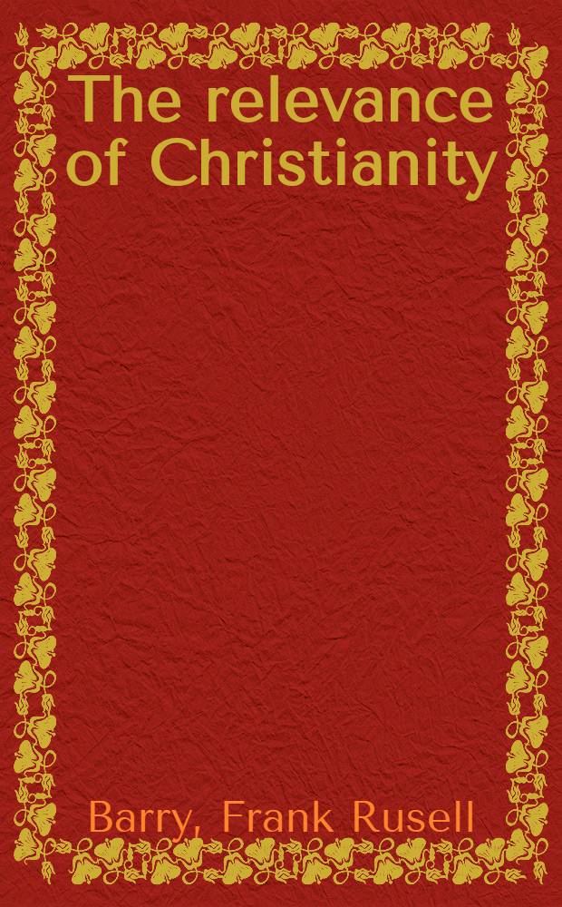 The relevance of Christianity : An approach to Christian ethics