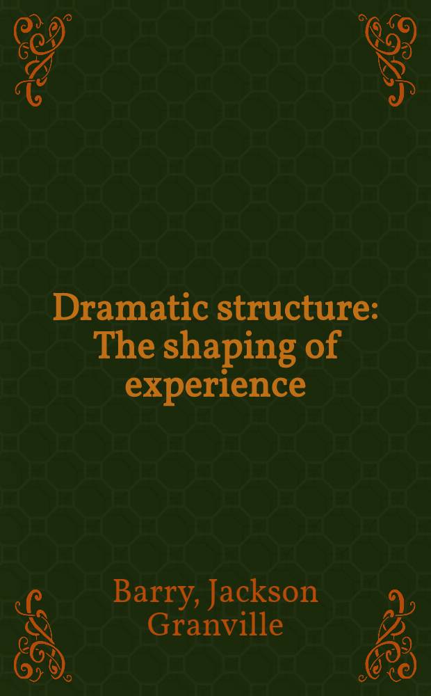 Dramatic structure : The shaping of experience
