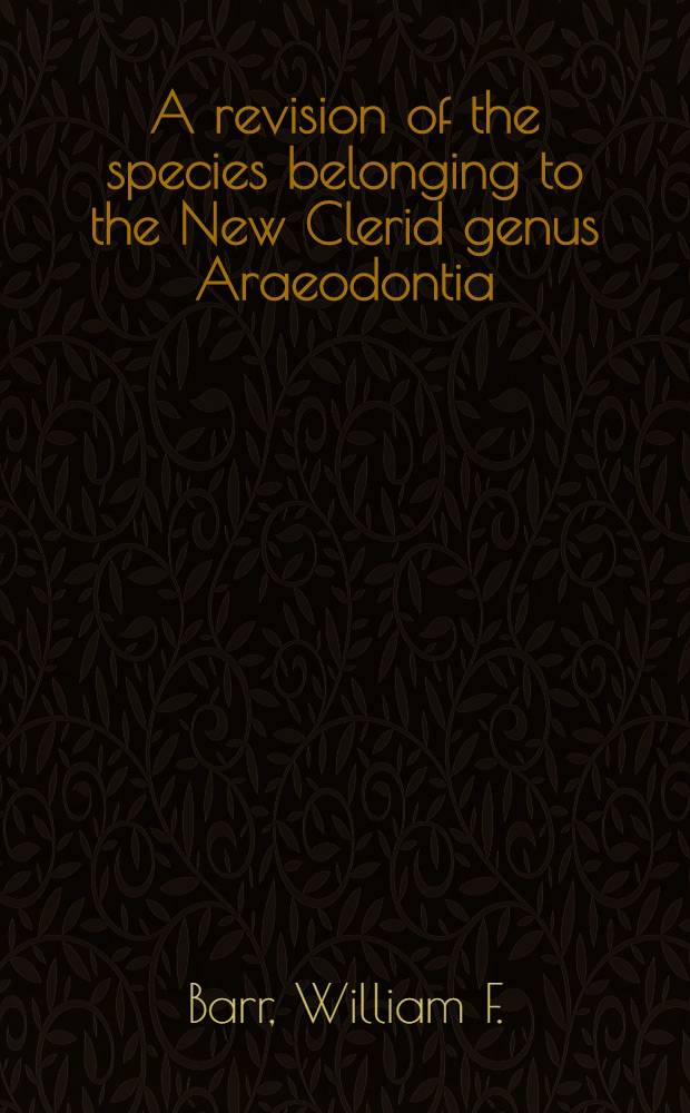 A revision of the species belonging to the New Clerid genus Araeodontia (Coleoptera)