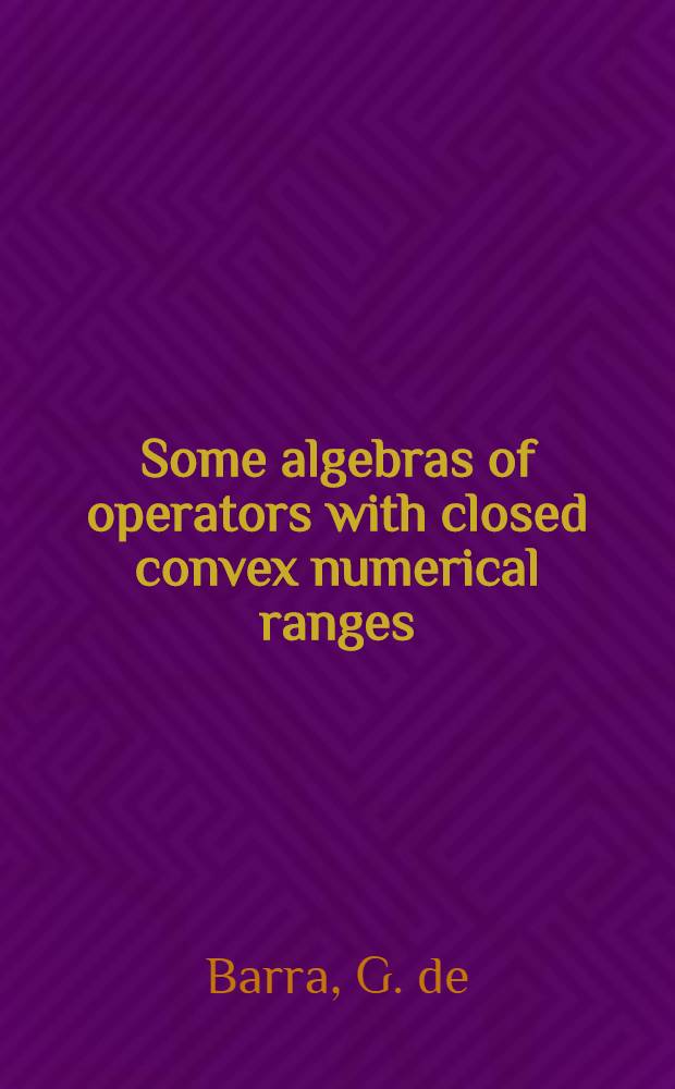 Some algebras of operators with closed convex numerical ranges