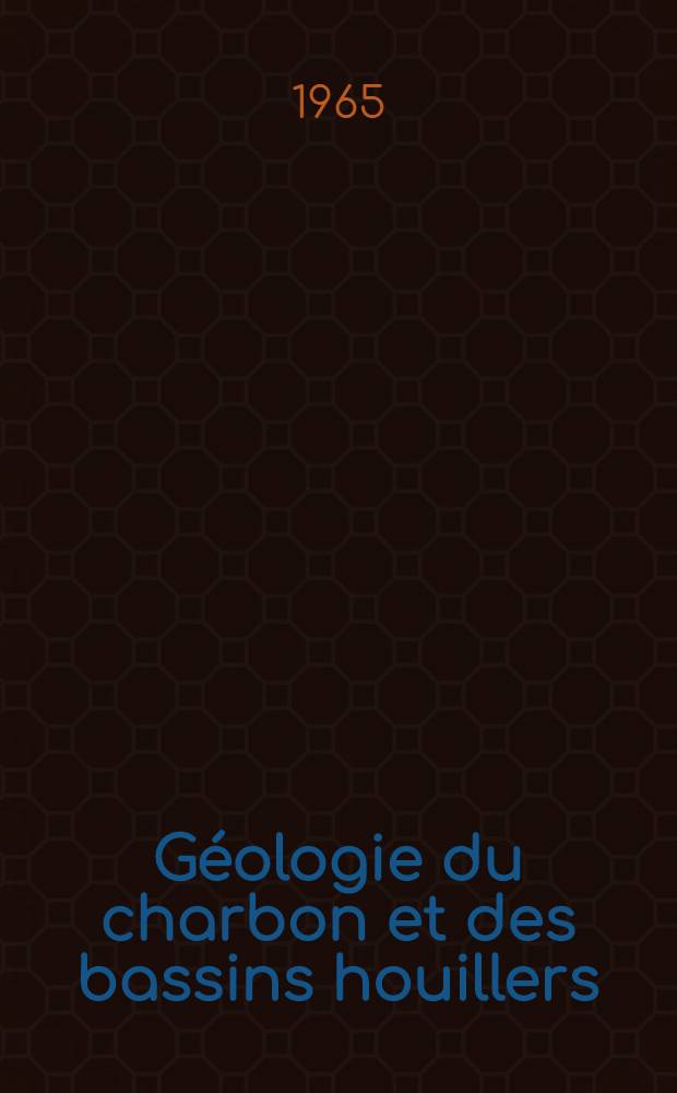 Géologie du charbon et des bassins houillers