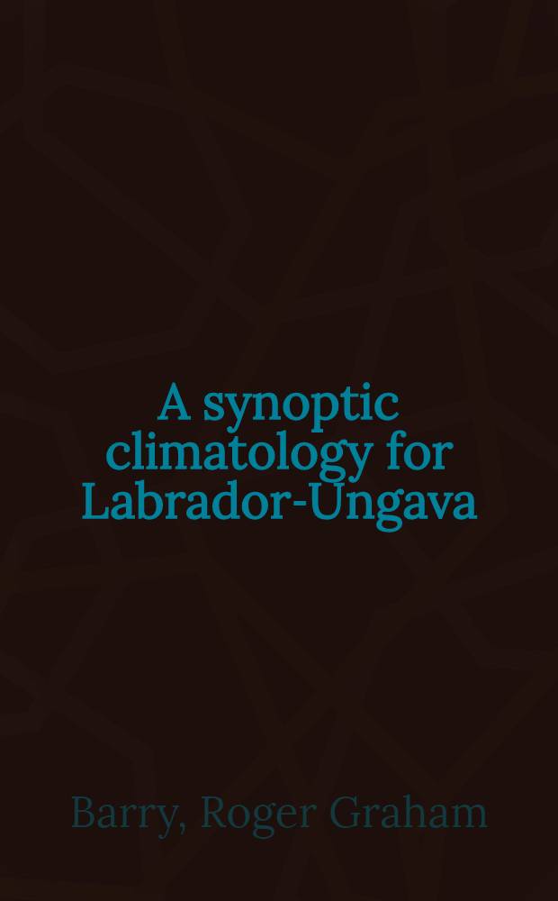 A synoptic climatology for Labrador-Ungava