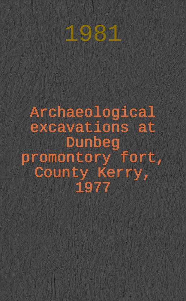 Archaeological excavations at Dunbeg promontory fort, County Kerry, 1977