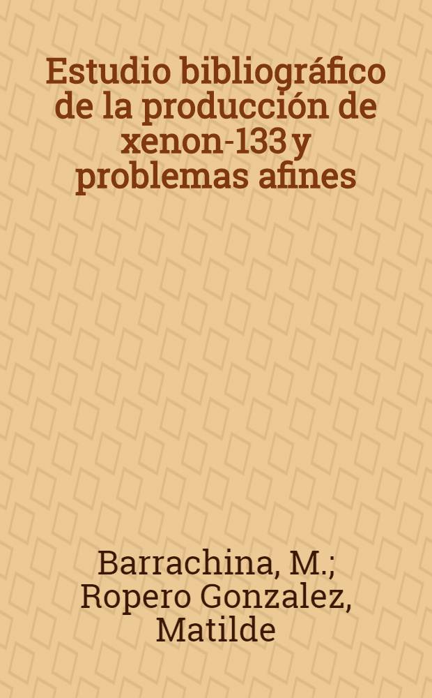 Estudio bibliográfico de la producción de xenon-133 y problemas afines