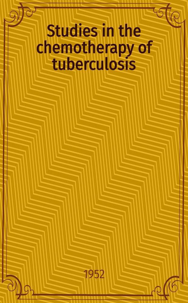 Studies in the chemotherapy of tuberculosis